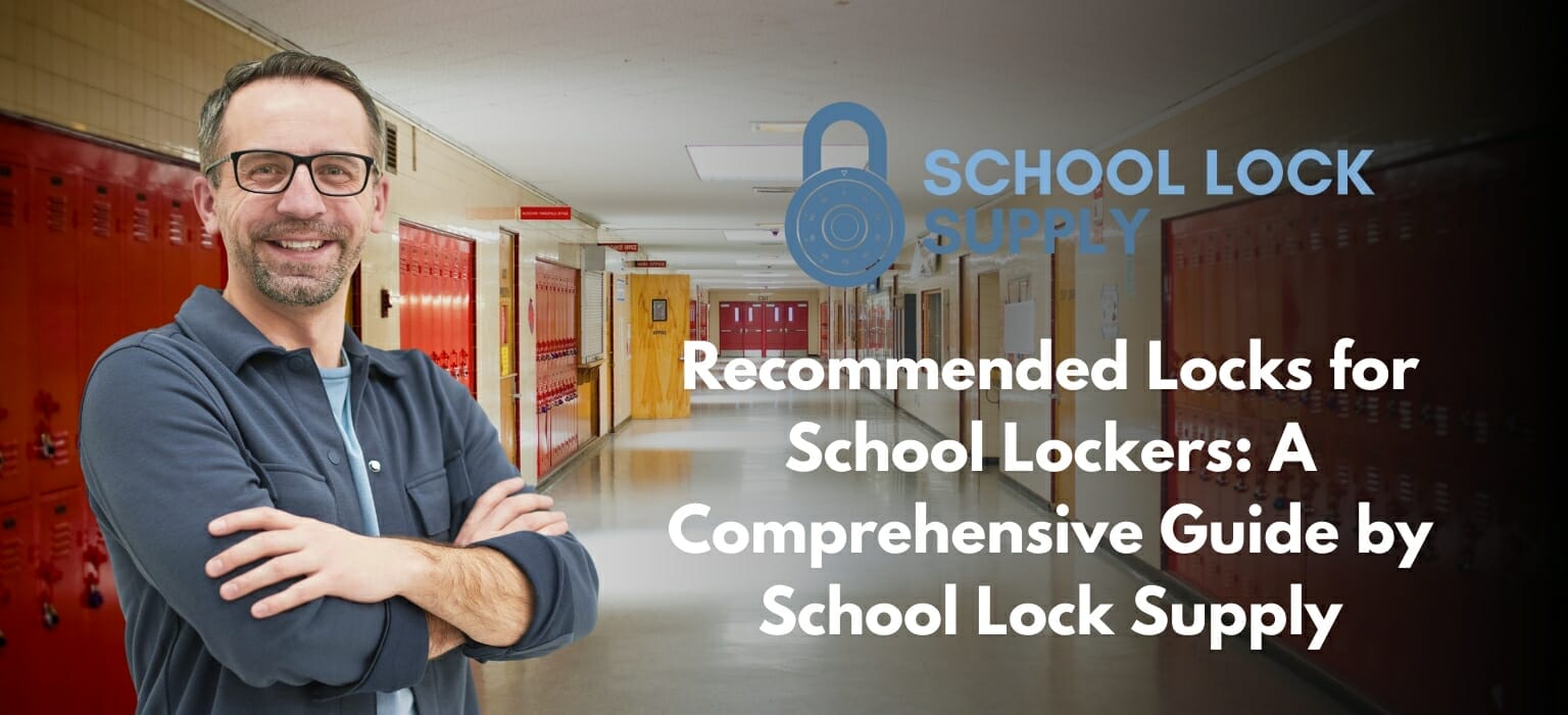 Recommended Locks for School Lockers: A Comprehensive Guide by School Lock Supply