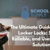 The Ultimate Guide to School Locker Locks: Secure, Reliable, and User-Friendly Solution