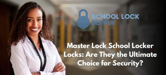 Master Lock School Locker Locks: Are They the Ultimate Choice for Security?