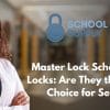 Master Lock School Locker Locks: Are They the Ultimate Choice for Security?